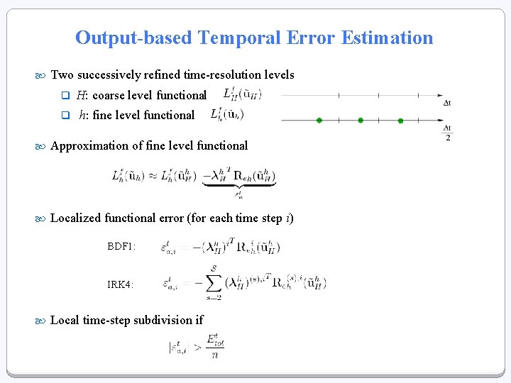 Output-based Temporal Error Estimation Two successively refined time-resolution levels q q H: coarse level