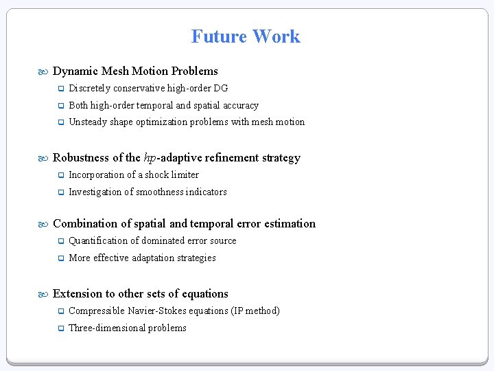 Future Work Dynamic Mesh Motion Problems q Discretely conservative high-order DG q Both high-order