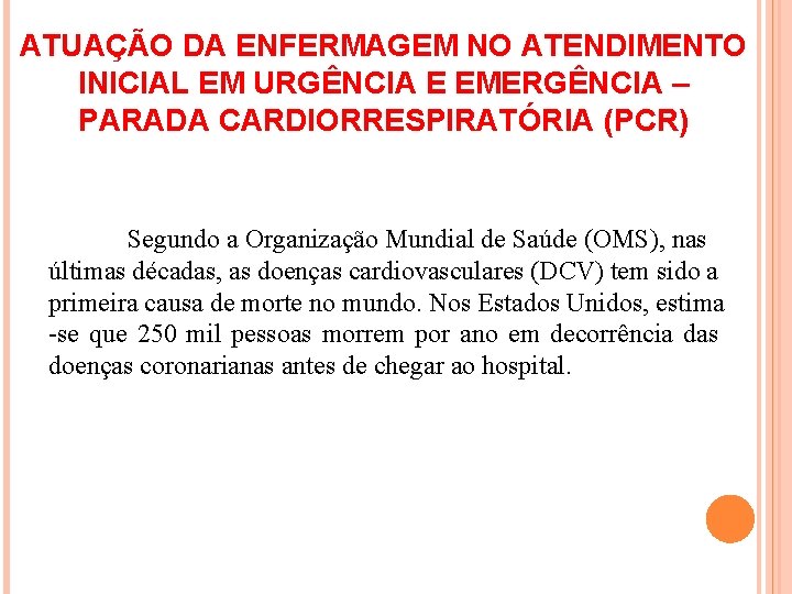 ATUAÇÃO DA ENFERMAGEM NO ATENDIMENTO INICIAL EM URGÊNCIA E EMERGÊNCIA – PARADA CARDIORRESPIRATÓRIA (PCR)