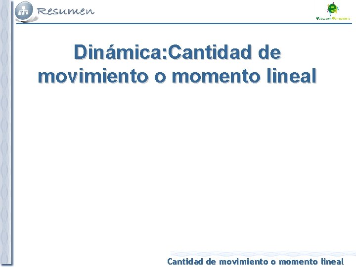 Dinámica: Cantidad de movimiento o momento lineal 