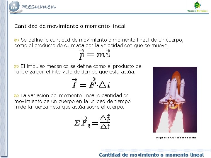 Cantidad de movimiento o momento lineal Se define la cantidad de movimiento o momento