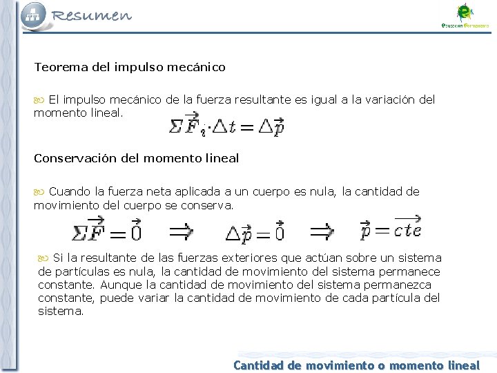 Teorema del impulso mecánico El impulso mecánico de la fuerza resultante es igual a