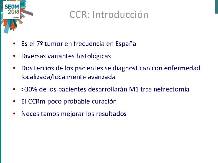 CCR: Introducción • Es el 7º tumor en frecuencia en España • Diversas variantes
