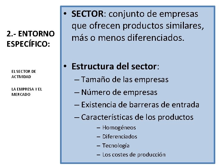  • SECTOR: conjunto de empresas que ofrecen productos similares, 2. - ENTORNO más