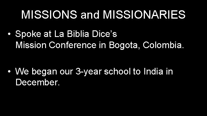 MISSIONS and MISSIONARIES • Spoke at La Biblia Dice’s Mission Conference in Bogota, Colombia.