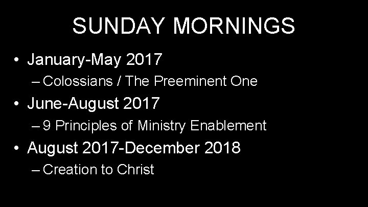 SUNDAY MORNINGS • January-May 2017 – Colossians / The Preeminent One • June-August 2017