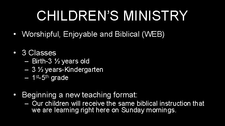 CHILDREN’S MINISTRY • Worshipful, Enjoyable and Biblical (WEB) • 3 Classes – Birth-3 ½