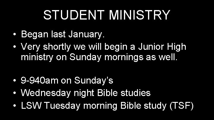 STUDENT MINISTRY • Began last January. • Very shortly we will begin a Junior