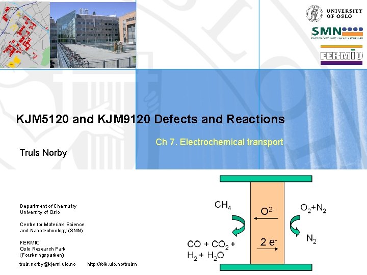 KJM 5120 and KJM 9120 Defects and Reactions Ch 7. Electrochemical transport Truls Norby