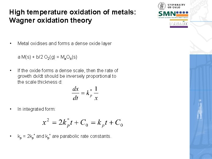 High temperature oxidation of metals: Wagner oxidation theory • Metal oxidises and forms a