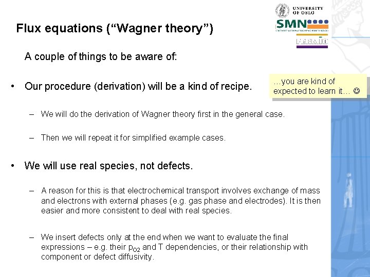 Flux equations (“Wagner theory”) A couple of things to be aware of: • Our