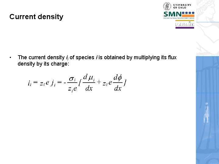 Current density • The current density ii of species i is obtained by multiplying