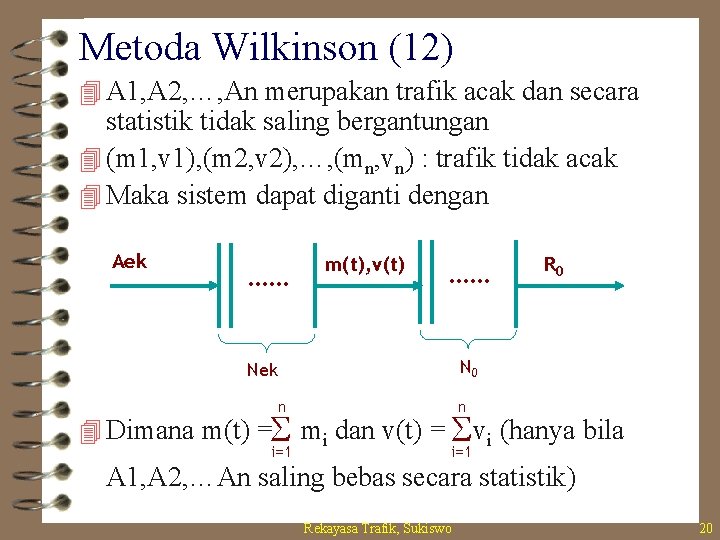 Metoda Wilkinson (12) 4 A 1, A 2, …, An merupakan trafik acak dan