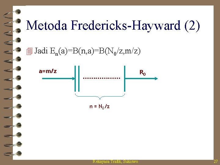 Metoda Fredericks-Hayward (2) 4 Jadi En(a)=B(n, a)=B(N 0/z, m/z) a=m/z ……………… R 0 n