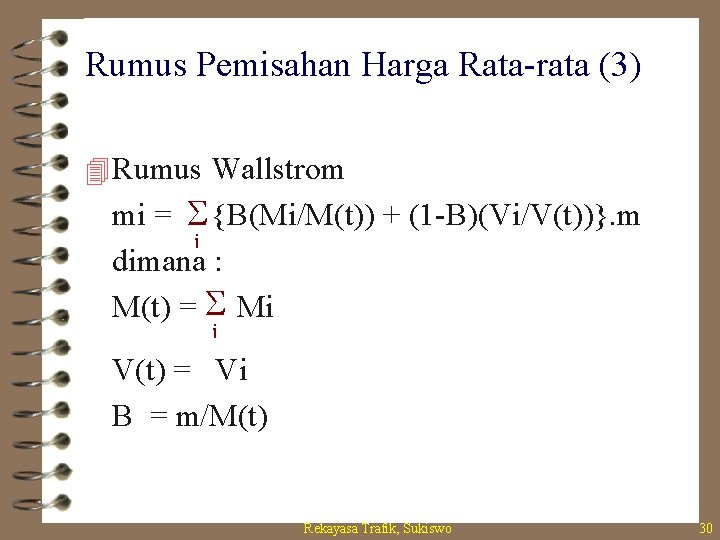 Rumus Pemisahan Harga Rata-rata (3) 4 Rumus Wallstrom mi = {B(Mi/M(t)) + (1 -B)(Vi/V(t))}.
