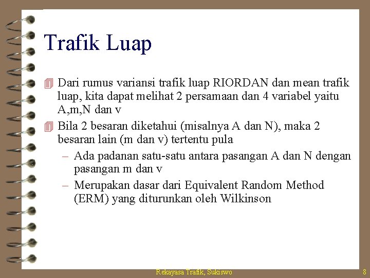 Trafik Luap 4 Dari rumus variansi trafik luap RIORDAN dan mean trafik luap, kita