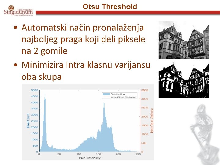 Otsu Threshold • Automatski način pronalaženja najboljeg praga koji deli piksele na 2 gomile