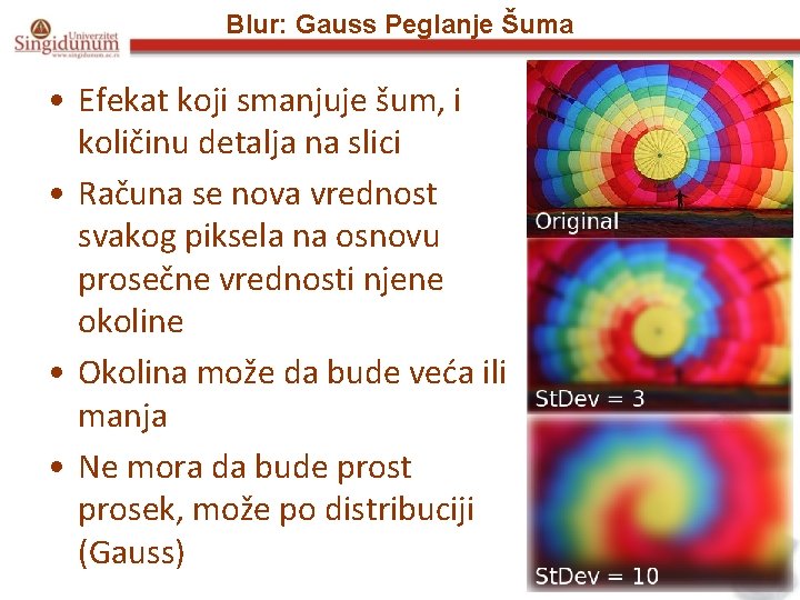 Blur: Gauss Peglanje Šuma • Efekat koji smanjuje šum, i količinu detalja na slici