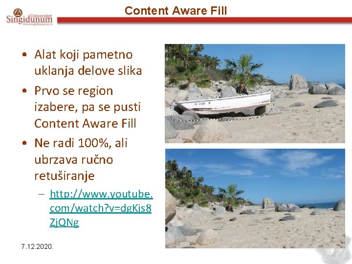 Content Aware Fill • Alat koji pametno uklanja delove slika • Prvo se region