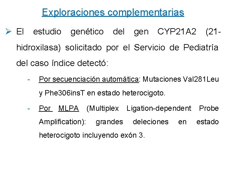 Exploraciones complementarias Ø El estudio genético del gen CYP 21 A 2 (21 -