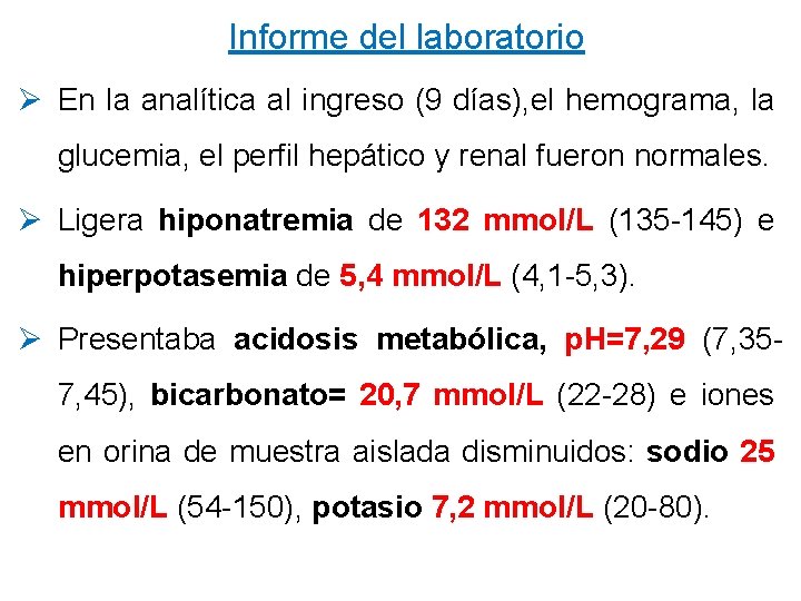 Informe del laboratorio Ø En la analítica al ingreso (9 días), el hemograma, la