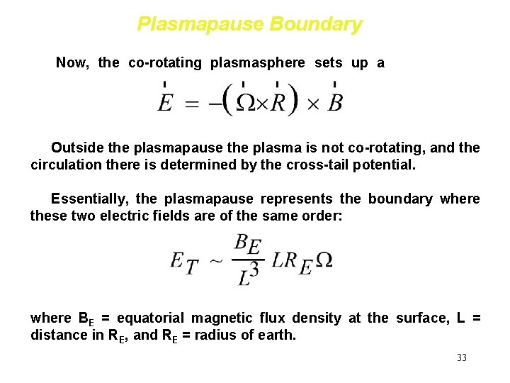Plasmapause Boundary Now, the co-rotating plasmasphere sets up a "co-rotation" electric field: Outside the Plasmapause Boundary Now, the co-rotating plasmasphere sets up a "co-rotation" electric field: Outside the