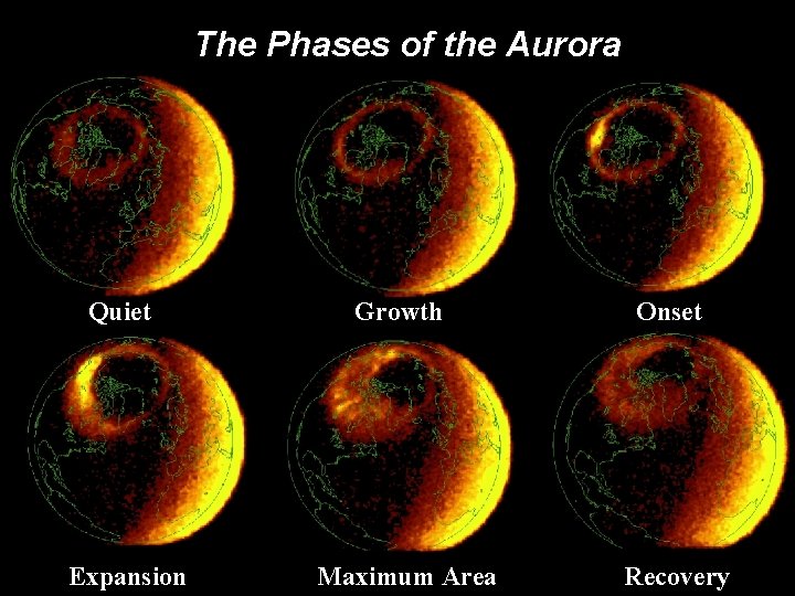 The Phases of the Aurora Quiet Expansion Growth Maximum Area Onset 42 Recovery The Phases of the Aurora Quiet Expansion Growth Maximum Area Onset 42 Recovery