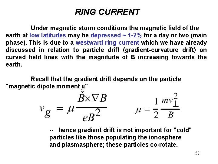 RING CURRENT Under magnetic storm conditions the magnetic field of the earth at low