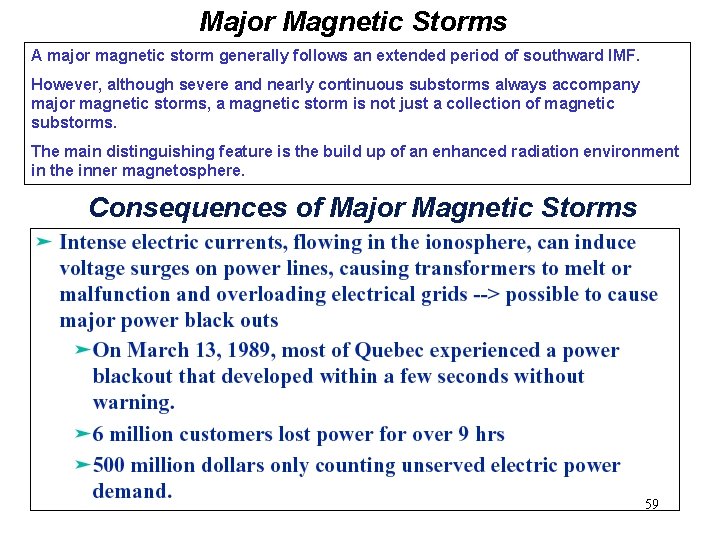 Major Magnetic Storms A major magnetic storm generally follows an extended period of southward