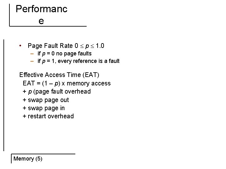 Performanc e • Page Fault Rate 0 p 1. 0 – if p =