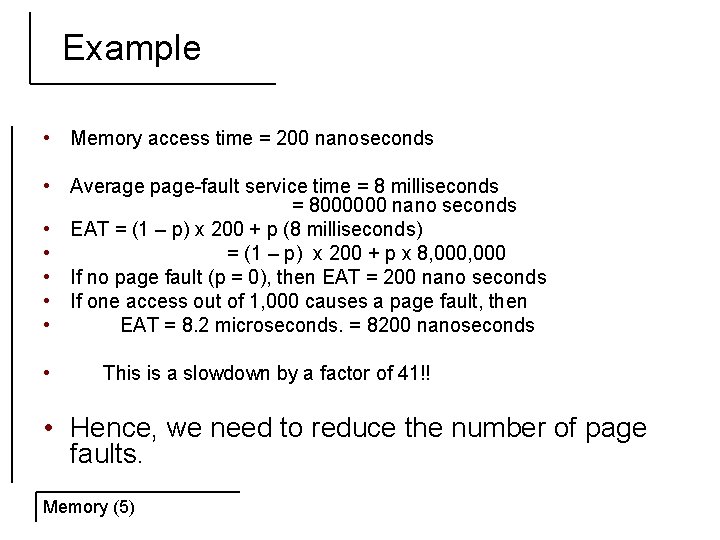 Example • Memory access time = 200 nanoseconds • Average page-fault service time =