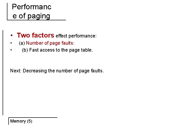 Performanc e of paging • Two factors effect performance: • • (a) Number of