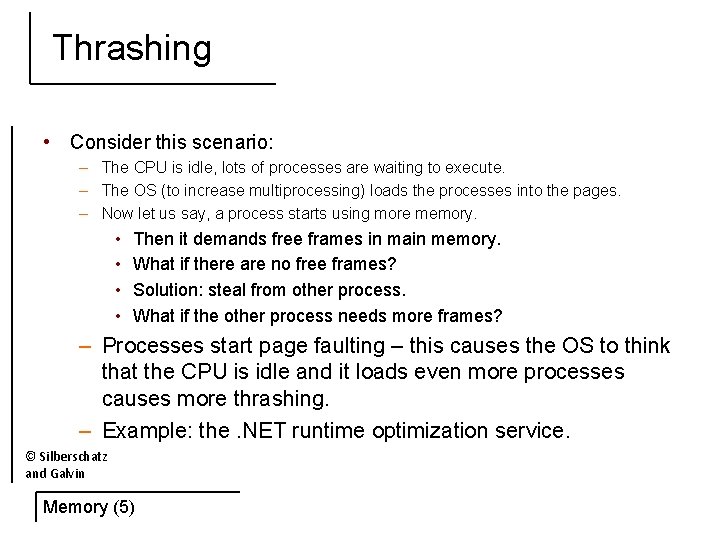 Thrashing • Consider this scenario: – The CPU is idle, lots of processes are