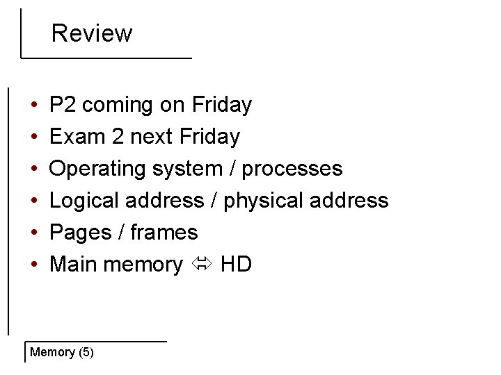 Review • • • P 2 coming on Friday Exam 2 next Friday Operating