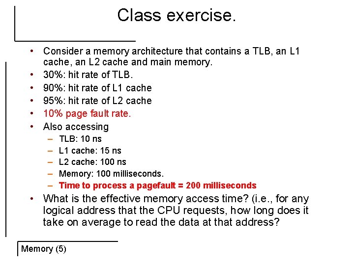 Class exercise. • Consider a memory architecture that contains a TLB, an L 1