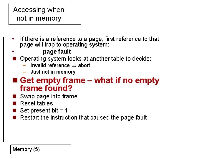 Accessing when not in memory • If there is a reference to a page,