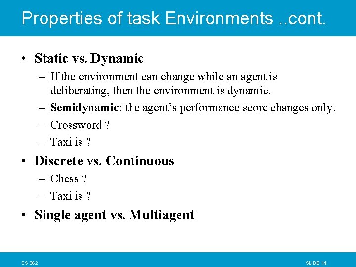 Properties of task Environments. . cont. • Static vs. Dynamic – If the environment Properties of task Environments. . cont. • Static vs. Dynamic – If the environment