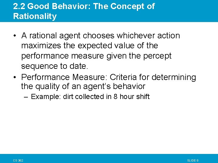 2. 2 Good Behavior: The Concept of Rationality • A rational agent chooses whichever 2. 2 Good Behavior: The Concept of Rationality • A rational agent chooses whichever