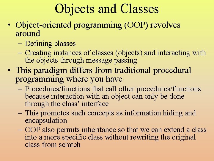 Objects and Classes • Object-oriented programming (OOP) revolves around – Defining classes – Creating
