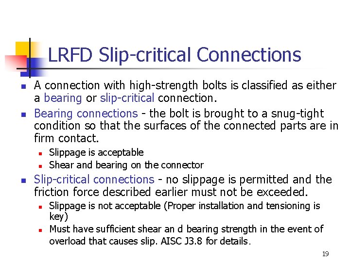 LRFD Slip-critical Connections n n A connection with high-strength bolts is classified as either