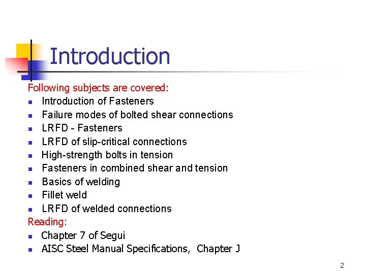 Introduction Following subjects are covered: n Introduction of Fasteners n Failure modes of bolted