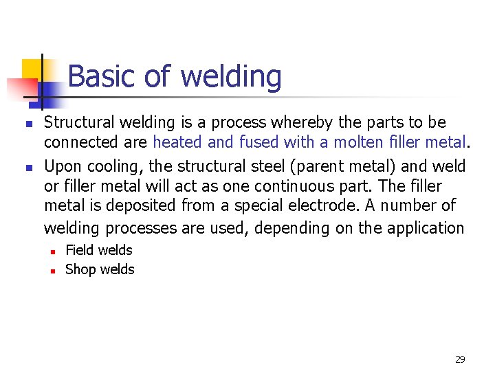 Basic of welding n n Structural welding is a process whereby the parts to