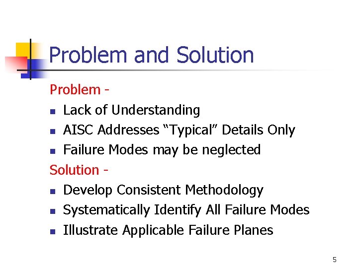 Problem and Solution Problem - n Lack of Understanding n AISC Addresses “Typical” Details