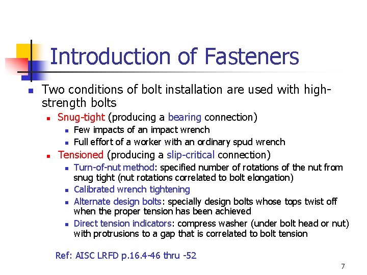 Introduction of Fasteners n Two conditions of bolt installation are used with highstrength bolts