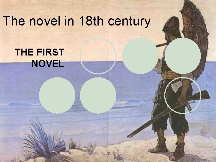 The novel in 18 th century THE FIRST NOVEL 