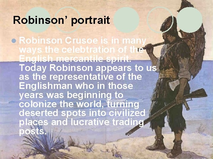 Robinson’ portrait l Robinson Crusoe is in many ways the celebtration of the English