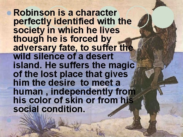 l Robinson is a character perfectly identified with the society in which he lives