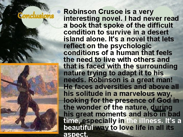 Conclusions l Robinson Crusoe is a very interesting novel. I had never read a