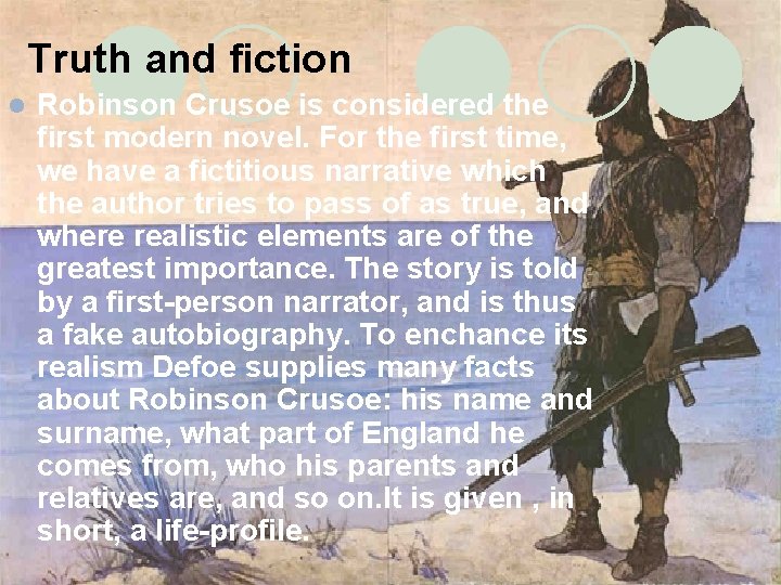 Truth and fiction l Robinson Crusoe is considered the first modern novel. For the