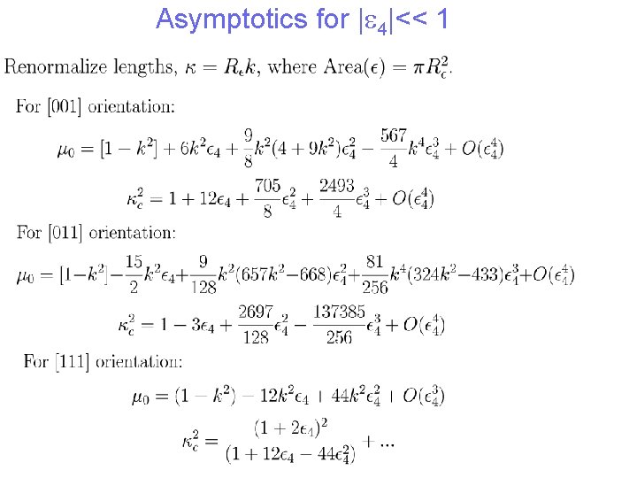 Asymptotics for | 4|<< 1 